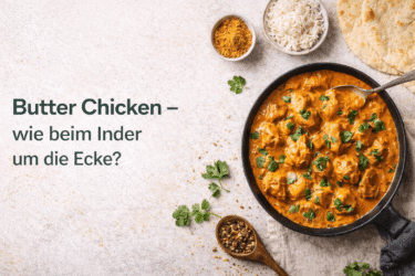 Butter Chicken – wie beim Inder um die Ecke? Cremiges indisches Butter Chicken mit Reis und Naan
